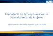 A influência de fatores humanos no Gerenciamento de Projetos Daniel Tadeu Martínez C. Branco, MSc PMP MBA