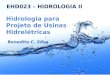 Hidrologia para Projeto de Usinas Hidrelétricas Benedito C. Silva EHD023 – HIDROLOGIA II