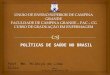 POLÍTICAS DE SAÚDE NO BRASIL email: milecyo_lima@hotmail.com Prof. Me. Milécyo de Lima Silva