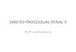 DIREITO PROCESSUAL PENAL II Profª Leônia Bueno. PROCESSO Processo: é o instrumento pelo qual se manifesta a jurisdição, tendo sempre a finalidade de alcançar