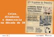 Crise, ditaduras e democracia na década de 30. 4.1 A Grande Depressão dos anos 30 e o seu impacto social 4.2 A emergência e consolidação do(s) fascismo(s)