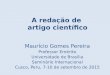 A redação de artigo científico Maurício Gomes Pereira Professor Emérito Universidade de Brasília Seminário Internacional Cusco, Peru, 7-10 de setembro