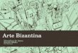 Arte Bizantina Disciplina de Artes Ensino Médio Profª Katiuscia