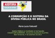 Maria Lucia Fattorelli Gasto Público e Combate à Corrupção CIDADE QUE QUEREMOS - Escola de Arquitetura da UFMG Belo Horizonte, 4 de setembro de 2015 A