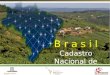 Brasília, Brasil – 2015 B r a s i l Cadastro Nacional de Imóveis Rurais