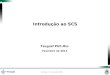 Versão 3 – fevereiro/2014 Tecgraf PUC-Rio Fevereiro de 2014 Introdução ao SCS