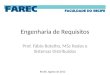 Engenharia de Requisitos Prof. Fábio Botelho, MSc Redes e Sistemas Distribuídos Recife, Agosto de 2012