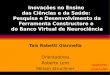 Taís Rabetti Giannella Orientadores Roberto Lent Miriam Struchiner Inovações no Ensino das Ciências e da Saúde: Pesquisa e Desenvolvimento da Ferramenta