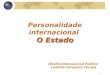 1 O Estado Personalidade internacional O Estado Direito Internacional Público Ludmila Cerqueira Correia