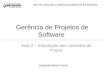Gerência de Projetos de Software Aula 2 – Introdução aos conceitos de Projeto Joseane Alves Freire CST EM ANÁLISE E DESENVOLVIMENTO DE SISTEMA