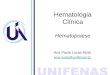 Hematologia Clínica Hematopoiese Ana Paula Lucas Mota ana.mota@unifenas.br