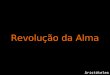 Revolução da Alma Aristóteles Aristóteles, filósofo grego, escreveu este texto "Revolução da Alma“ no ano 360 a.C., e é eterno