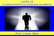LIÇÃO 10 O LÍDER DIANTE DA CHEGADA DA MORTE Prof. Lucas Neto