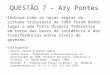 QUESTÃO 7 – Ary Pontes Indique como as novas regras do sistema tributário de 1988 foram dando lugar a uma forte disputa federativa em torno das bases de