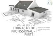 AULA 03 – A FORMAÇÃO DO PROFISSIONAL – PARTE I Introdução à Engenharia Professor Marcelo Silva, M. Sc