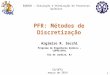 1 PFR: Métodos de Discretização EQE038 – Simulação e Otimização de Processos Químicos Argimiro R. Secchi Programa de Engenharia Química – COPPE/UFRJ Rio