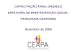 CAPACITAÇÃO FINAL DRS/IELO DIRETORIA DE REINTEGRAÇÃO SOCIAL PROGRAMA CEAPA/MG Dezembro de 2009