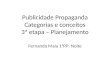 Publicidade Propaganda Categorias e conceitos 3ª etapa – Planejamento Fernanda Maia 1°PP- Noite