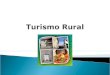 O Turismo Rural é uma modalidade do turismo que tem por objectivo permitir a todos um contacto mais directo e genuíno com a natureza, a agricultura e