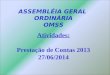 ASSEMBLÉIA GERAL ORDINÁRIA OMSS Atividades: Prestação de Contas 2013 27/06/2014