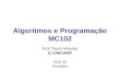 Algoritmos e Programação MC102 Prof. Paulo Miranda IC-UNICAMP Aula 15 Funções