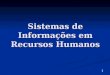 Sistemas de Informações em Recursos Humanos 1. PLANO DE ENSINO SISTEMAS DE INFORMAÇÕES INFRA-ESTRUTURA DA TECNOLOGIA DA INFORMAÇÃO PRINCIPAIS APLICAÇÕES