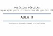 POLÍTICAS PÚBLICAS Preparação para o concurso de gestor 2009 AULA 9 Professores Marcelo Cabral e Rafael Mafra