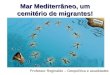 Mar Mediterrâneo, um cemitério de migrantes! Professor Reginaldo – Geopolítica e atualidades