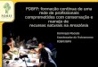 PDBFF: formação contínua de uma rede de profissionais comprometidos com conservação e manejo de recursos naturais na Amazônia Domingos Macedo Coordenador