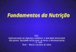 Fundamentos da Nutrição IFRJ Especialização em Segurança Alimentar e Qualidade Nutricional Disciplina: Qualidade Nutricional de Macro e Micronutrientes