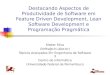 Destacando Aspectos de Produtividade de Software em Feature Driven Development, Lean Software Development e Programação Pragmática Kleber Silva (khfts@cin.ufpe.br)