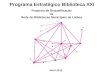 Programa Estratégico Biblioteca XXI Proposta de Requalificação da Rede de Bibliotecas Municipais de Lisboa Abril 2012