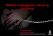 Violência de género: factos e discursos Mª José Arthur WLSA Moçambique