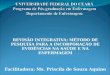 REVISÃO INTEGRATIVA: MÉTODO DE PESQUISA PARA A INCORPORAÇÃO DE EVIDÊNCIAS NA SAÚDE E NA ENFERMAGEM Facilitadora: Ms. Priscila de Souza Aquino