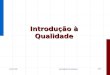 1/44 Qualidade de SoftwareCIn/UFPE Introdução à Qualidade