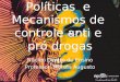 Políticas e Mecanismos de controle anti e pró drogas Núcleo Centro de Ensino Professor: Moisés Augusto
