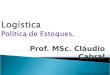 Prof. MSc. Cláudio Cabral Baseado em Adm Materiais, Dias,2008