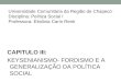 Universidade Comunitária da Região de Chapecó Disciplina: Política Social I Professora: Elisônia Carin Renk CAPITULO III: KEYSENIANISMO- FORDISMO E A GENERALIZAÇÃO