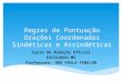 Regras de Pontuação Orações Coordenadas Sindéticas e Assindéticas Curso de Redação Oficial ESCOLAGOV-MS Professora: ANA PAULA FENELON