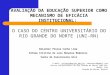 AVALIAÇÃO DA EDUCAÇÃO SUPERIOR COMO MECANISMO DE EFICÁCIA INSTITUCIONAL: O CASO DO CENTRO UNIVERSITÁRIO DO RIO GRANDE DO NORTE (UNI-RN) Daladier Pessoa