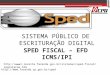 Http://www1.receita.fazenda.gov.br/sistemas/sped-fiscal/legislacao.htm http://www.fazenda.sp.gov.br/sped