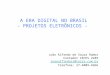 A ERA DIGITAL NO BRASIL - PROJETOS ELETRÔNICOS - João Alfredo de Souza Ramos Contador CRCES 2289 joaoalfredosr@terra.com.br Telefone: 27-4009-4666