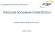 FISIOLOGIA DOS ANIMAIS DOMÉSTICOS II Profa. Rubia Bueno da Silva Avaré/ 2012 Faculdade de Medicina Veterinária