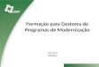 Formação para Gestores de Programas de Modernização DEZ/2015 BRASÍLIA