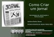 O trabalho Como Criar um Jornal de Adriana Rocha Bruno e Octavio Silvério de Souza Vieira Neto foi licenciado com uma Licença Creative Commons - Atribuição