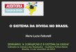 Maria Lucia Fattorelli SEMINÁRIO “A CORRUPÇÃO E O SISTEMA DA DÍVIDA” realizado na Câmara dos Deputados – Auditório Freitas Nobre Brasília, 11 de novembro