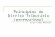 Princípios de Direito Tributário Internacional Clara Gomes Moreira
