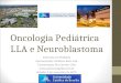 Oncologia Pediátrica LLA e Neuroblastoma Internato em Pediatria Apresentação: Matheus Roos Vale Coordenação Dra Carmen Lívia  Brasília,