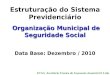 Estruturação do Sistema Previdenciário Organização Municipal de Seguridade Social Organização Municipal de Seguridade Social Data Base: Dezembro / 2010
