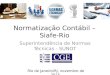Normatização Contábil – Siafe-Rio Superintendência de Normas Técnicas - SUNOT Rio de Janeiro/RJ, novembro de 2015